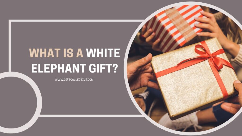 What is a White Elephant Gift? Gift Collective