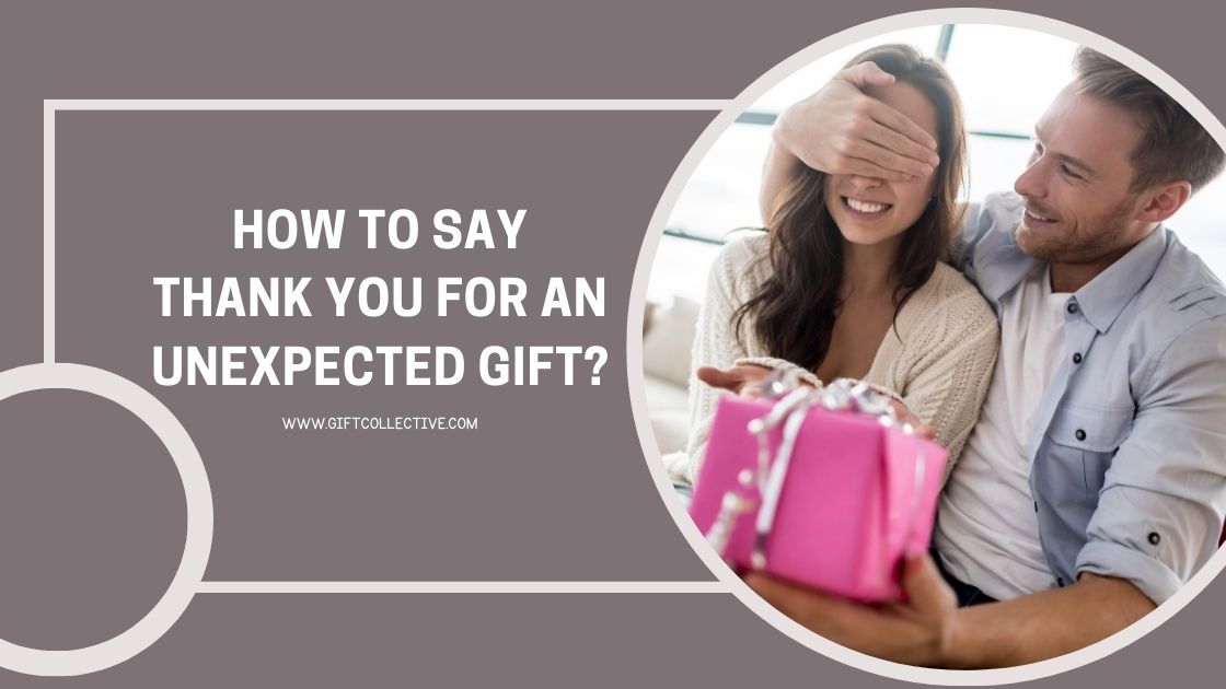 How to Say Thank You for an Unexpected Gift